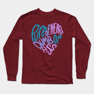 Pure of Heart, Dumb of Ass - Cool Tones Long Sleeve T-Shirt